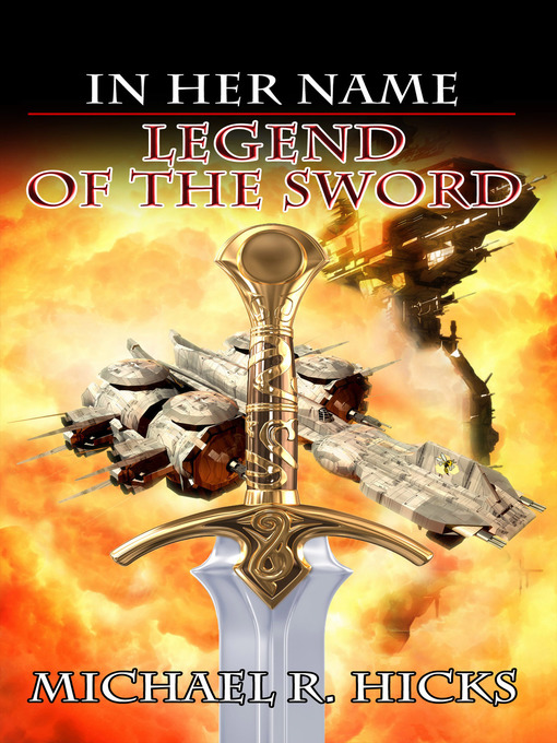 Title details for Legend of the Sword (In Her Name, Book 2) by Michael R. Hicks - Available